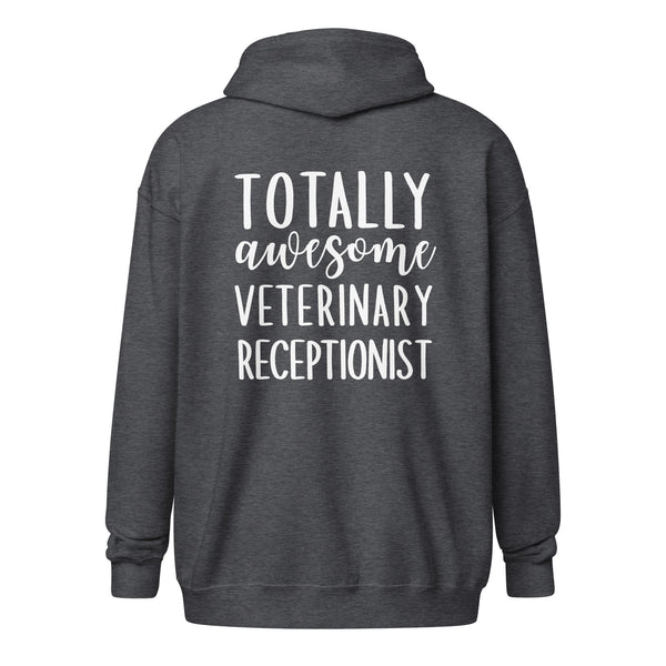 Totally awesome veterinary receptionist Unisex Zip Hoodie-I love Veterinary