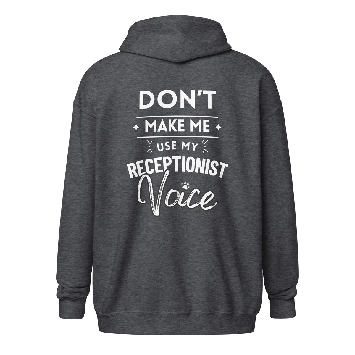 Don't make me use my receptionist voice Unisex Zip Hoodie-I love Veterinary
