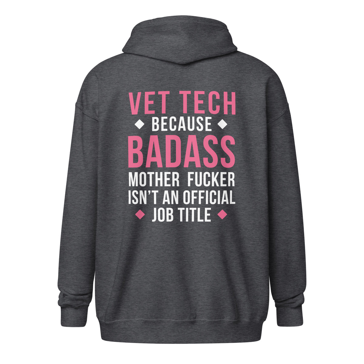 Vet Tech because badass mother fucker isn't an official job title Unisex Zip Hoodie
