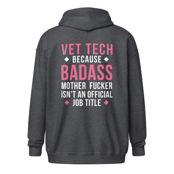 Vet Tech because badass mother fucker isn't an official job title Unisex Zip Hoodie