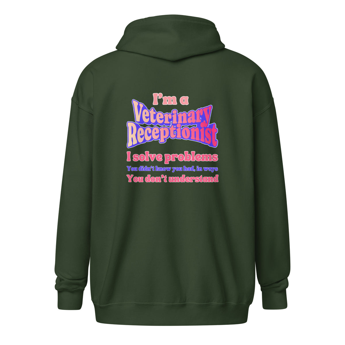 I'm a vet receptionist, I solve problems 2 Unisex Zip Hoodie-I love Veterinary