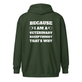 Because I am a vet receptionist Unisex Zip Hoodie-I love Veterinary
