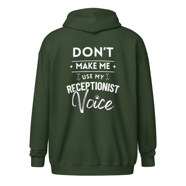 Don't make me use my receptionist voice Unisex Zip Hoodie-I love Veterinary