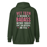 Vet Tech because badass mother fucker isn't an official job title Unisex Zip Hoodie