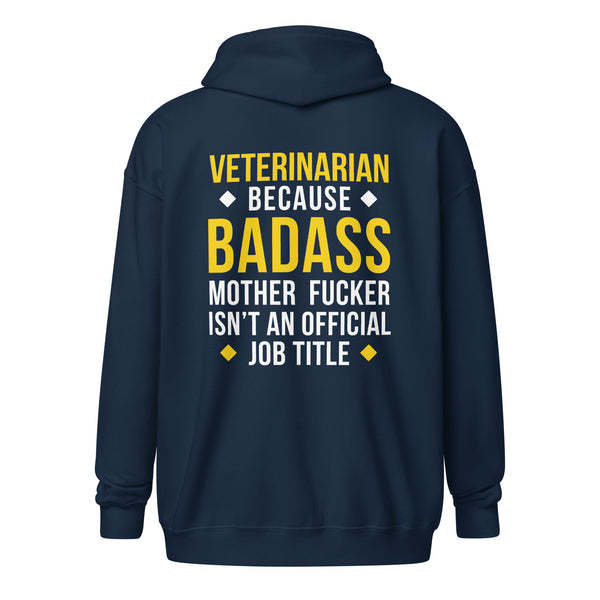 Veterinarian because badass mother fucker isn't an official job title Unisex Zip Hoodie-I love Veterinary