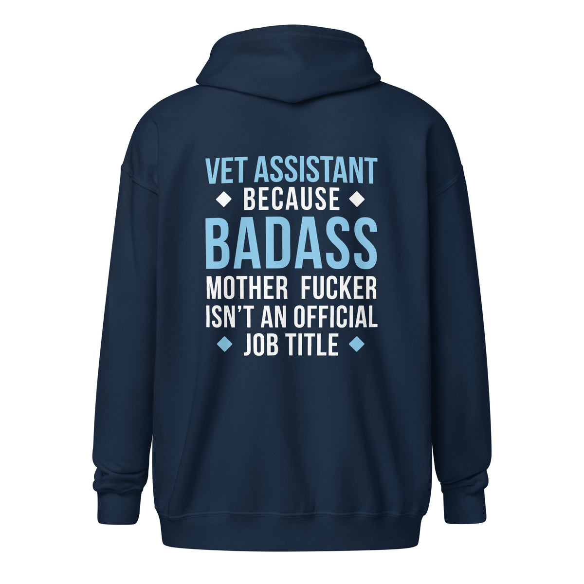 Vet Assistant because badass mother fucker isn't an official job title Unisex Zip Hoodie-Unisex Zip Hoodie | Gildan 18600-I love Veterinary