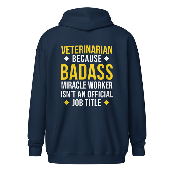 Veterinarian because BADASS MIRACLE WORKER isn't an official job title Unisex heavy blend zip hoodie-I love Veterinary