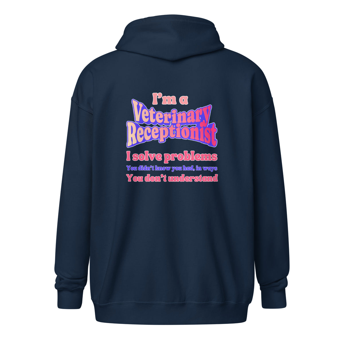 I'm a vet receptionist, I solve problems 2 Unisex Zip Hoodie-I love Veterinary