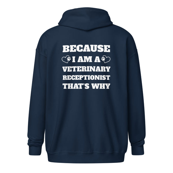 Because I am a vet receptionist Unisex Zip Hoodie-I love Veterinary