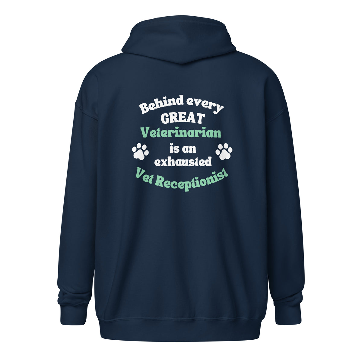 Behind every great veterinarian is an exhausted vet receptionist Unisex Zip Hoodie-I love Veterinary