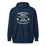 Behind every great veterinarian is an exhausted vet receptionist Unisex Zip Hoodie-I love Veterinary