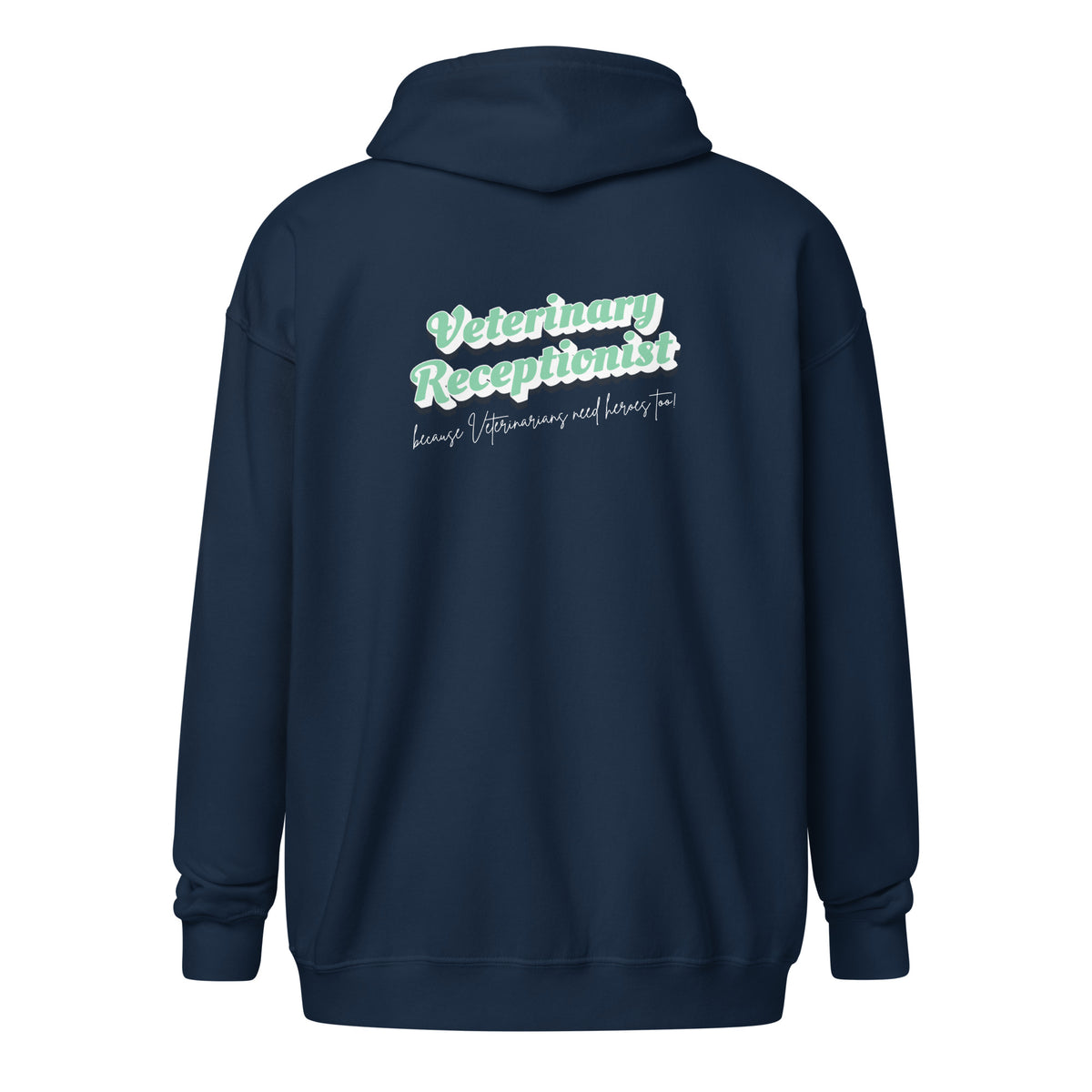 Veterinary Receptionist because vets need heroes too Unisex Zip Hoodie-I love Veterinary