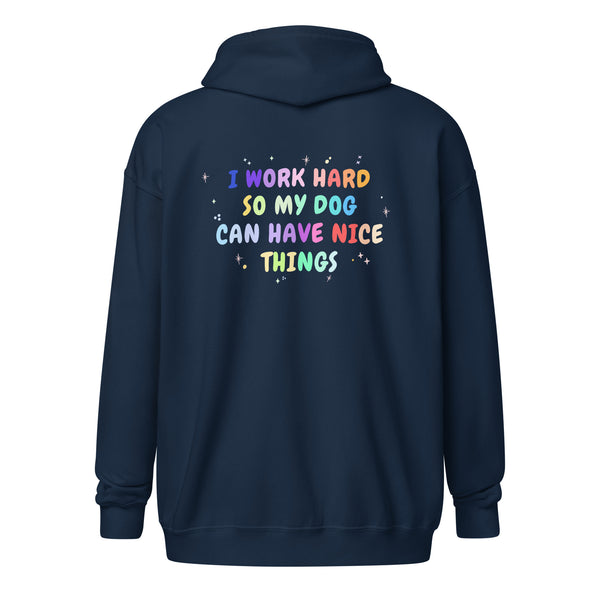 I work hard so my dog can have nice things Unisex Zip Hoodie-I love Veterinary