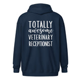 Totally awesome veterinary receptionist Unisex Zip Hoodie-I love Veterinary