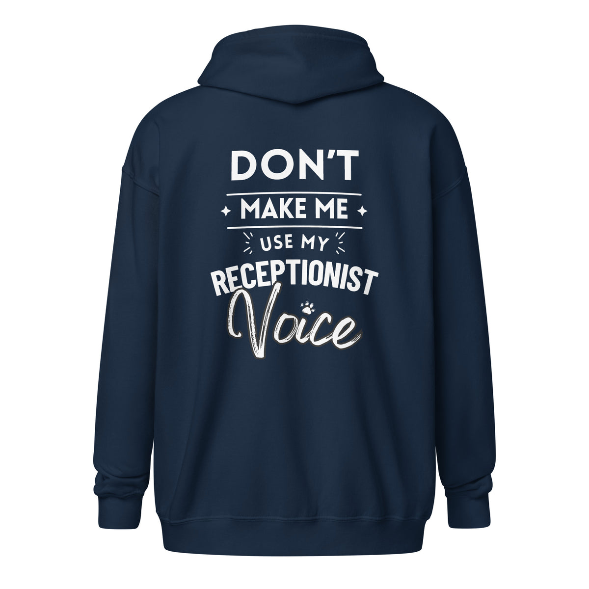 Don't make me use my receptionist voice Unisex Zip Hoodie-I love Veterinary