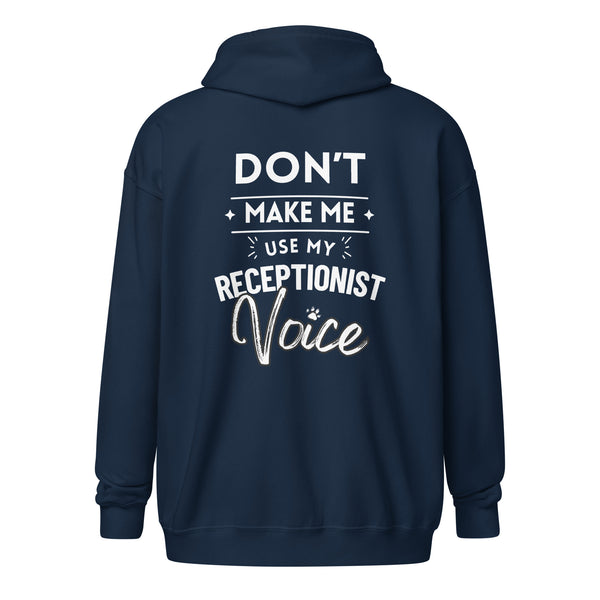 Don't make me use my receptionist voice Unisex Zip Hoodie-I love Veterinary