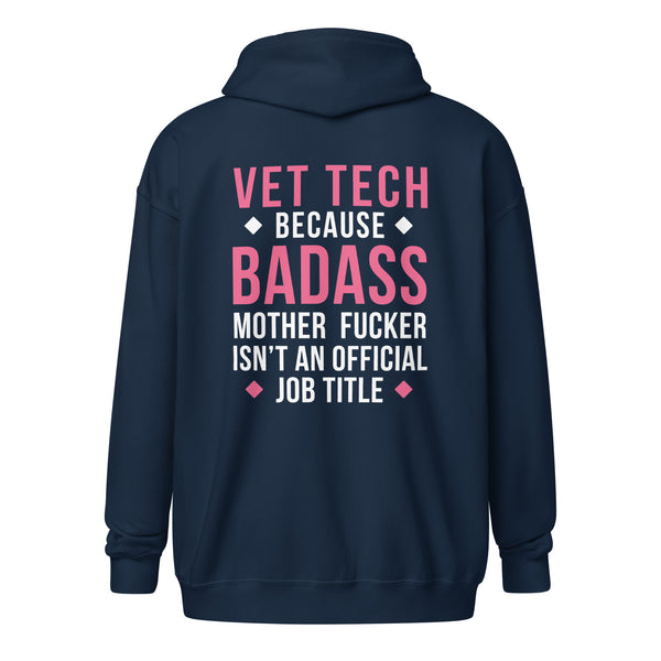 Vet Tech because badass mother fucker isn't an official job title Unisex Zip Hoodie