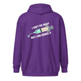 I can't fix crazy but I can sedate it Unisex Zip Hoodie-I love Veterinary