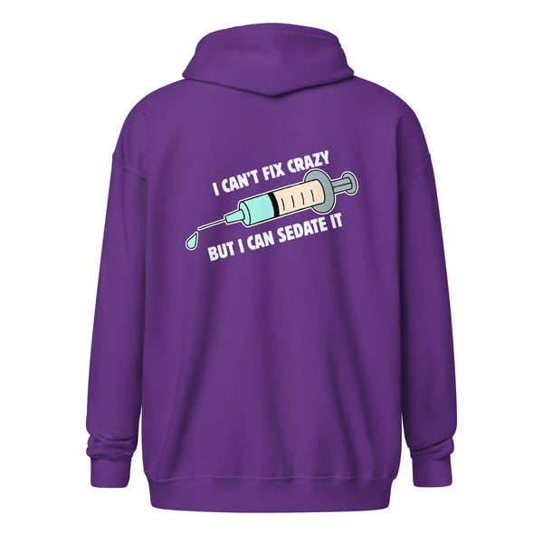I can't fix crazy but I can sedate it Unisex Zip Hoodie-I love Veterinary