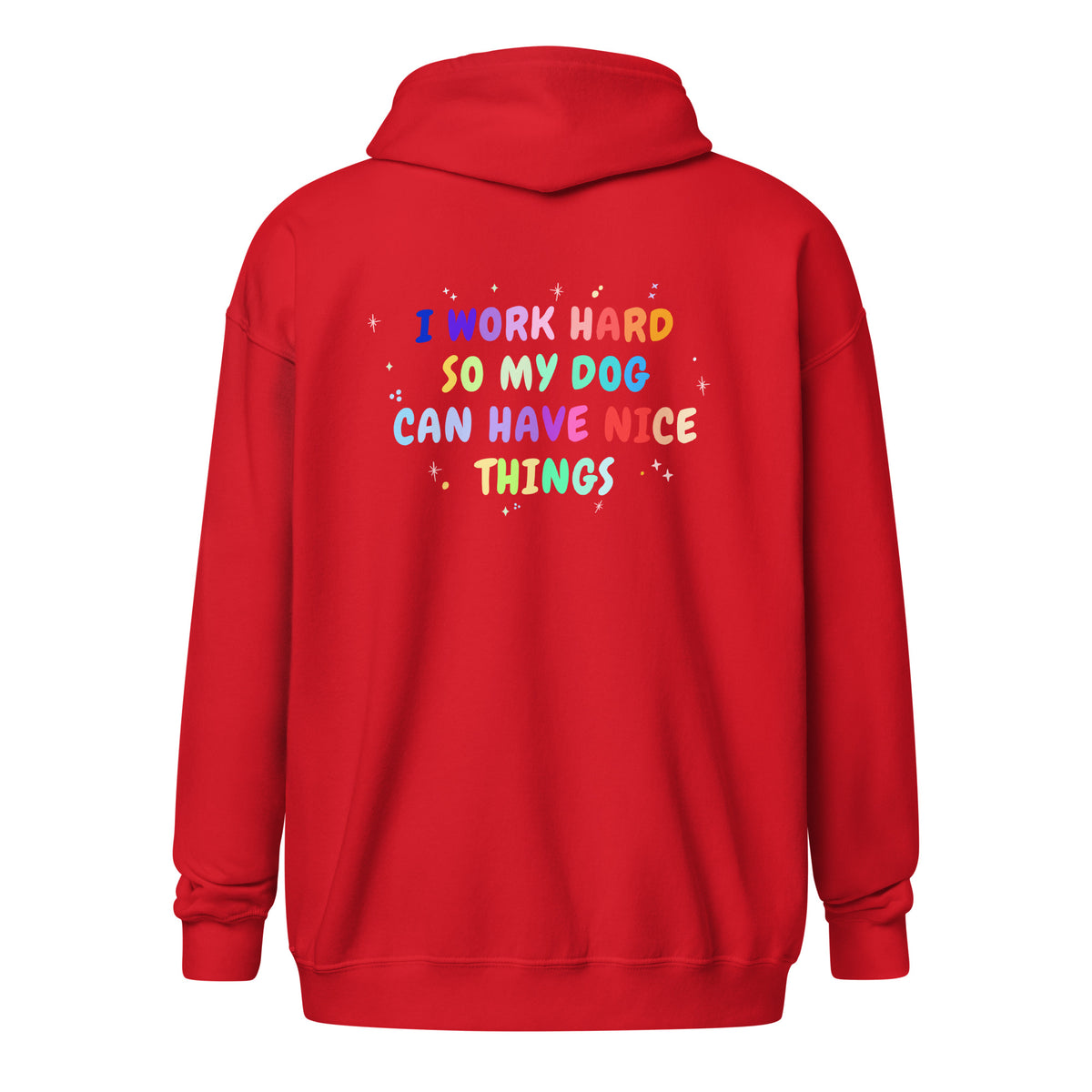 I work hard so my dog can have nice things Unisex Zip Hoodie-I love Veterinary