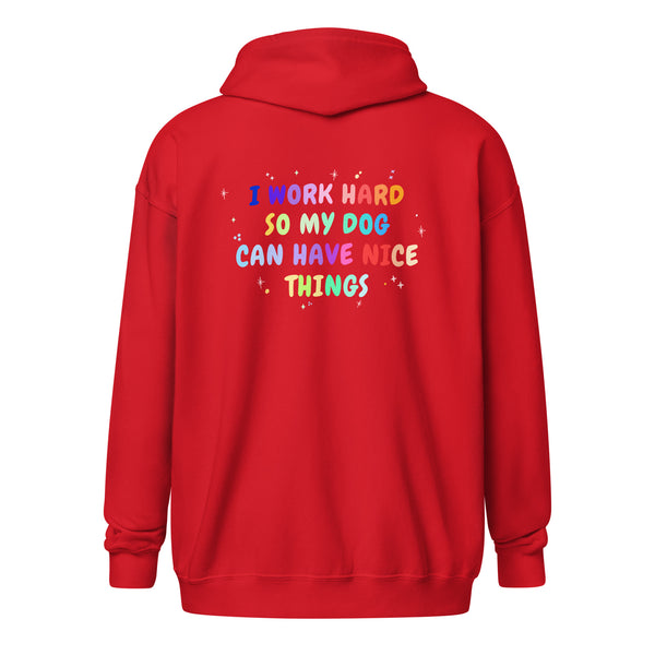 I work hard so my dog can have nice things Unisex Zip Hoodie-I love Veterinary