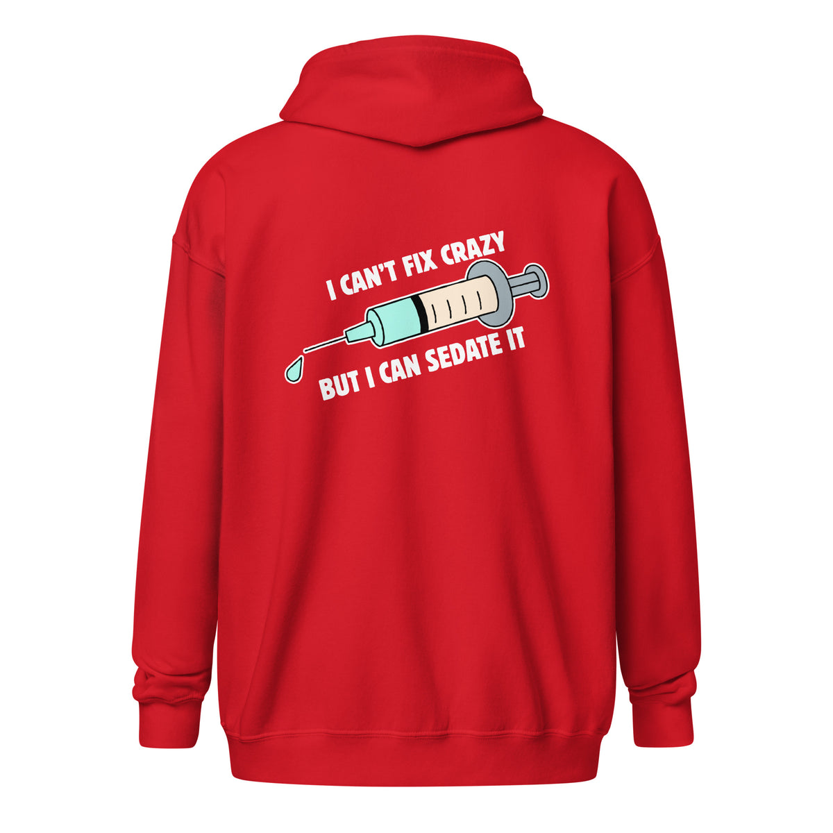 I can't fix crazy but I can sedate it Unisex Zip Hoodie-I love Veterinary