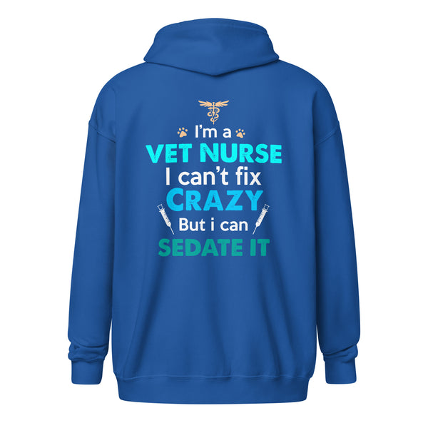 I'm a vet nurse I can't fix crazy but I can sedate it Unisex Zip Hoodie-Unisex Zip Hoodie | Gildan 18600-I love Veterinary