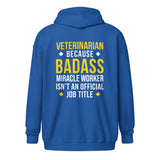 Veterinarian because BADASS MIRACLE WORKER isn't an official job title Unisex heavy blend zip hoodie-Unisex Zip Hoodie | Gildan 18600-I love Veterinary