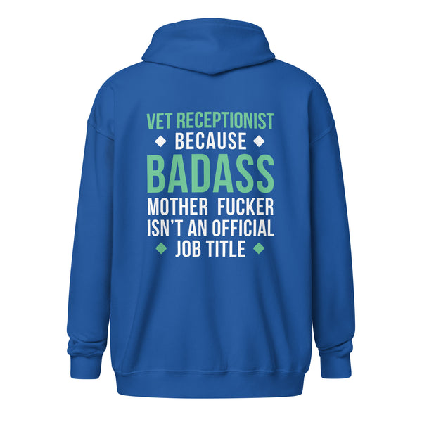 Vet Receptionist because badass mother fucker isn't an official job title Unisex Zip Hoodie-Unisex Zip Hoodie | Gildan 18600-I love Veterinary