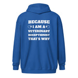 Because I am a vet receptionist Unisex Zip Hoodie-I love Veterinary