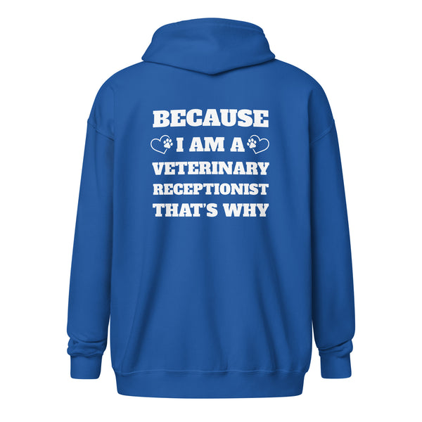 Because I am a vet receptionist Unisex Zip Hoodie-I love Veterinary
