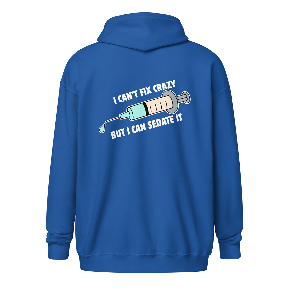 I can't fix crazy but I can sedate it Unisex Zip Hoodie-I love Veterinary