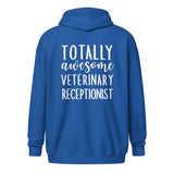 Totally awesome veterinary receptionist Unisex Zip Hoodie-I love Veterinary