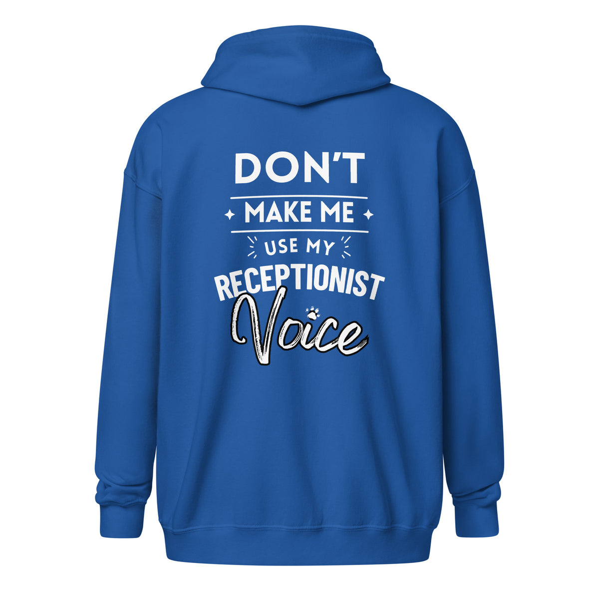 Don't make me use my receptionist voice Unisex Zip Hoodie-I love Veterinary