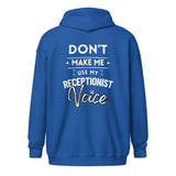 Don't make me use my receptionist voice Unisex Zip Hoodie-I love Veterinary