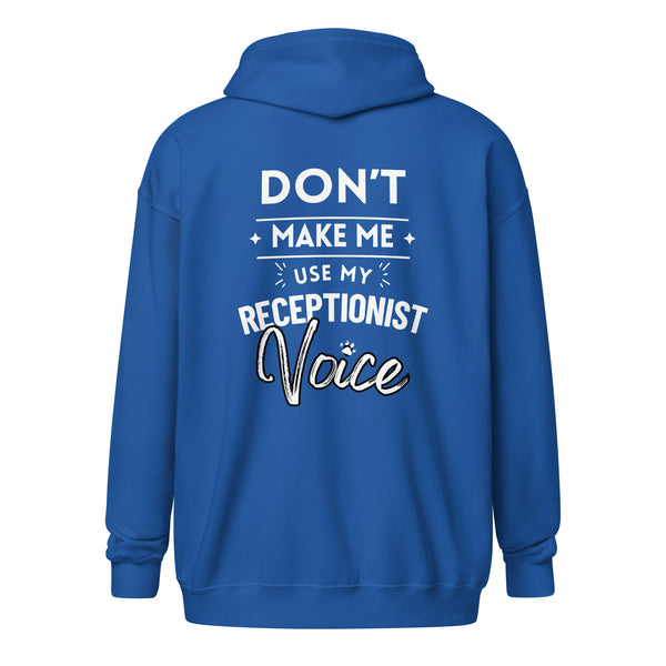 Don't make me use my receptionist voice Unisex Zip Hoodie-I love Veterinary