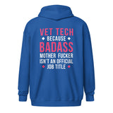 Vet Tech because badass mother fucker isn't an official job title Unisex Zip Hoodie