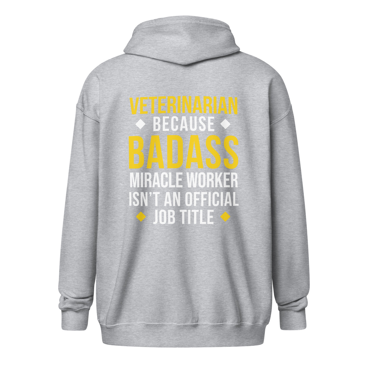 Veterinarian because BADASS MIRACLE WORKER isn't an official job title Unisex heavy blend zip hoodie-I love Veterinary