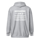 Because I am a vet receptionist Unisex Zip Hoodie-I love Veterinary