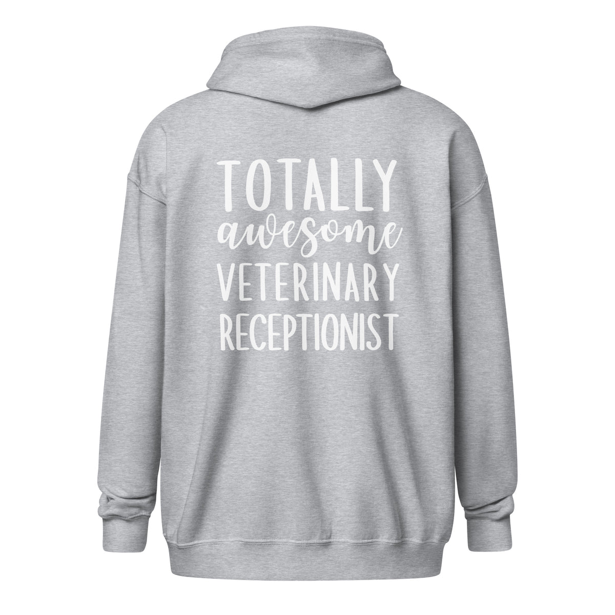 Totally awesome veterinary receptionist Unisex Zip Hoodie-I love Veterinary