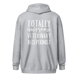 Totally awesome veterinary receptionist Unisex Zip Hoodie-I love Veterinary