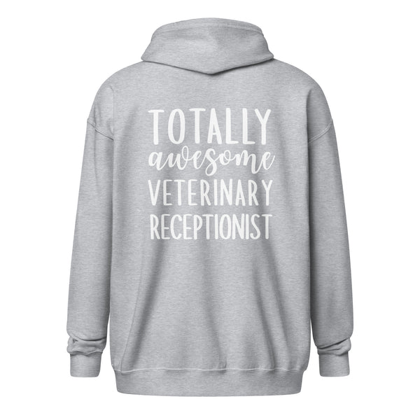 Totally awesome veterinary receptionist Unisex Zip Hoodie-I love Veterinary