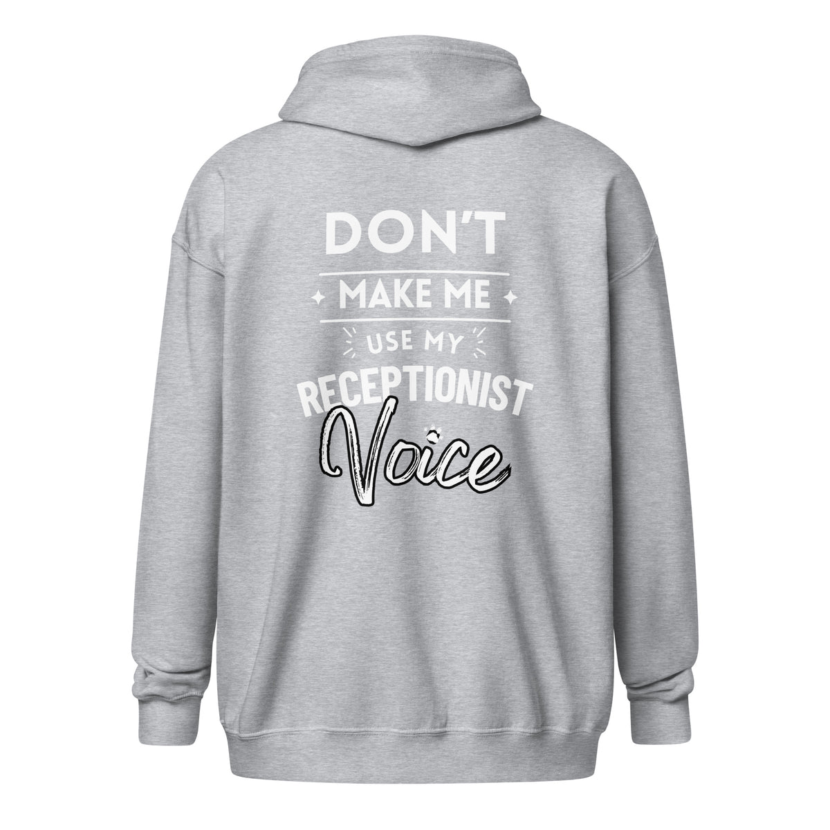 Don't make me use my receptionist voice Unisex Zip Hoodie-I love Veterinary