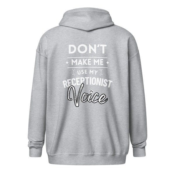 Don't make me use my receptionist voice Unisex Zip Hoodie-I love Veterinary