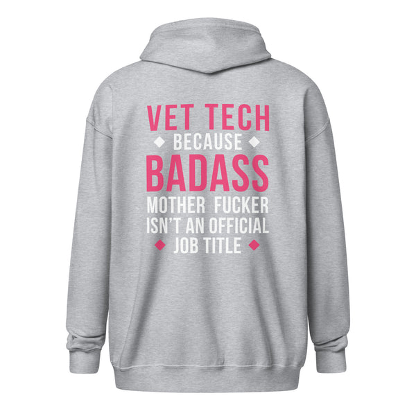 Vet Tech because badass mother fucker isn't an official job title Unisex Zip Hoodie