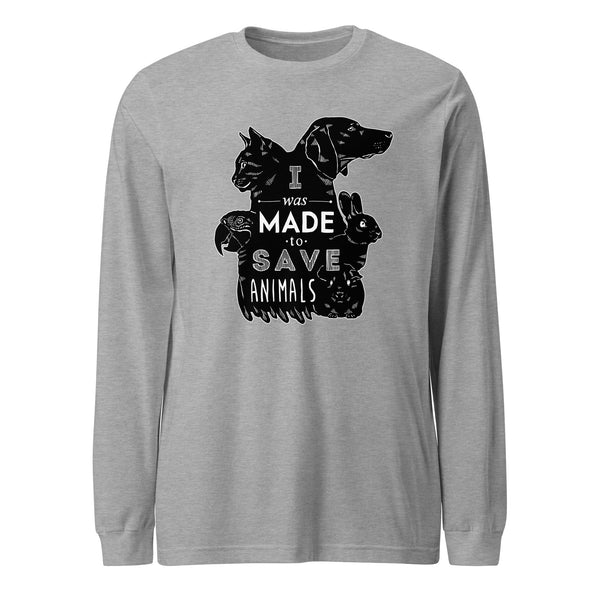 I was made to save animals Unisex Long Sleeve Tee-I love Veterinary