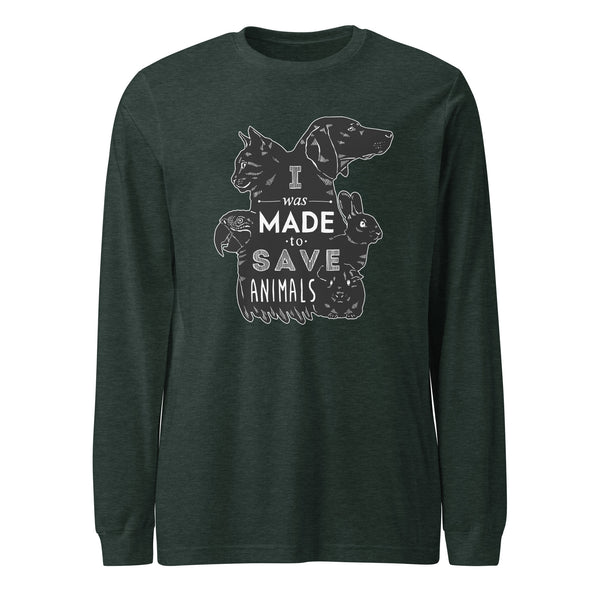 I was made to save animals Unisex Long Sleeve Tee-I love Veterinary
