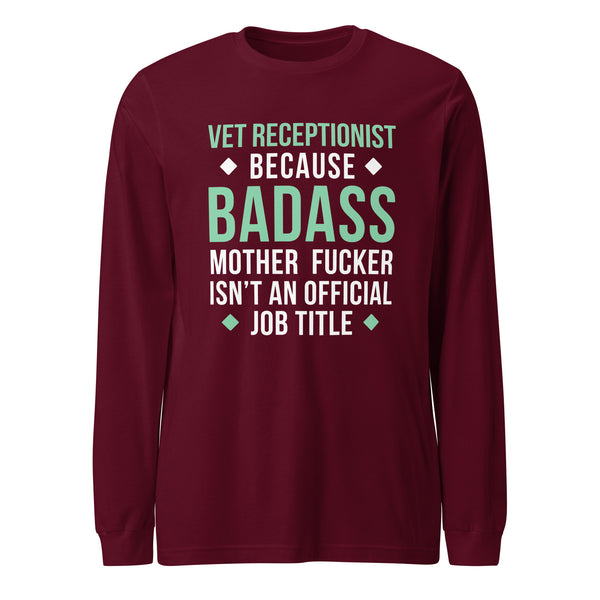 Vet Receptionist because badass mother fucker isn't an official job title Unisex Long Sleeve Tee-Unisex Long Sleeve Shirt | Bella + Canvas 3501-I love Veterinary