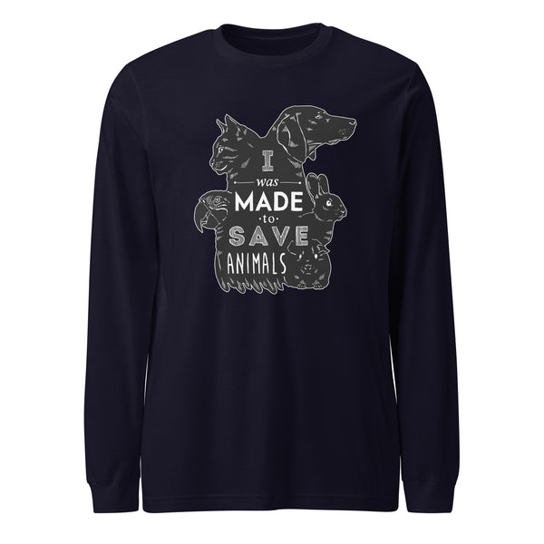 I was made to save animals Unisex Long Sleeve Tee-I love Veterinary