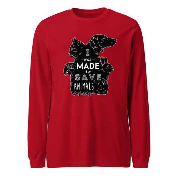 I was made to save animals Unisex Long Sleeve Tee-I love Veterinary